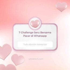 37+ Challenge Seru Bersama Pacar di Whatsapp