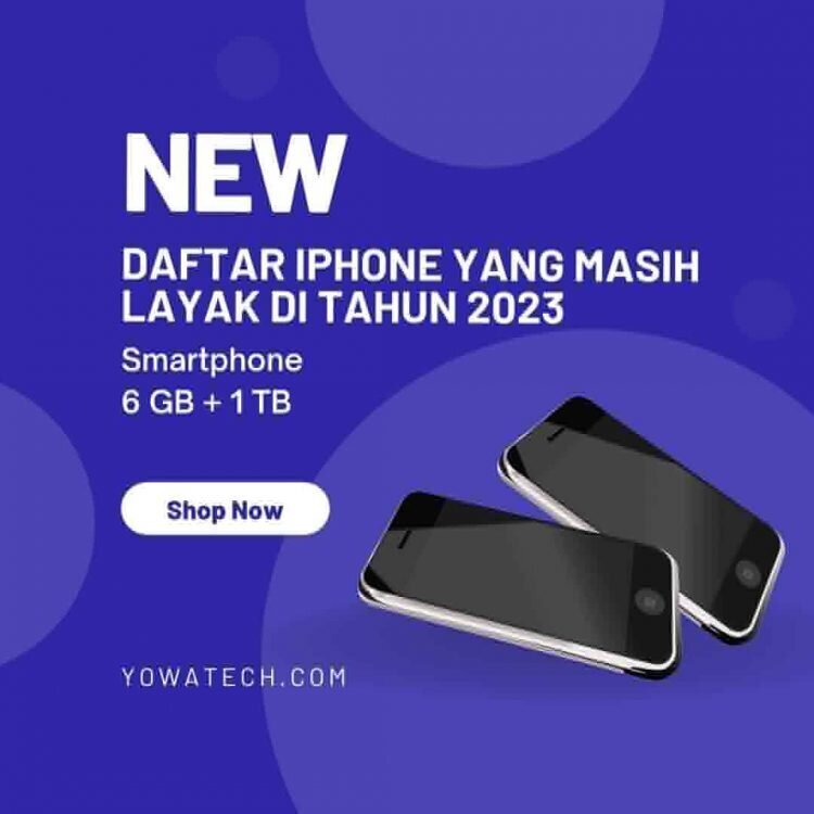 Daftar iPhone Yang Masih Layak di Tahun 2023-2025 - Yowatech