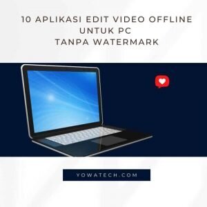 10+ Aplikasi Edit Video Offline Untuk PC Tanpa Watermark