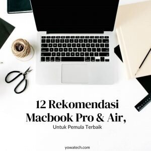 12 Rekomendasi Macbook Pro & Air, Untuk Pemula Terbaik