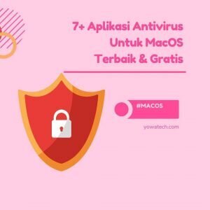 7+ Rekomendasi Antivirus Untuk Macbook Terbaik