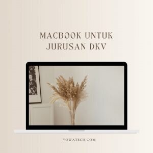 12+ Rekomendasi Macbook Untuk Jurusan DKV