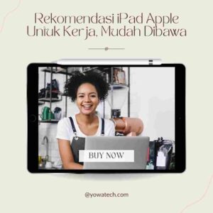 8+ Rekomendasi iPad Apple Untuk Kerja, Mudah Dibawa