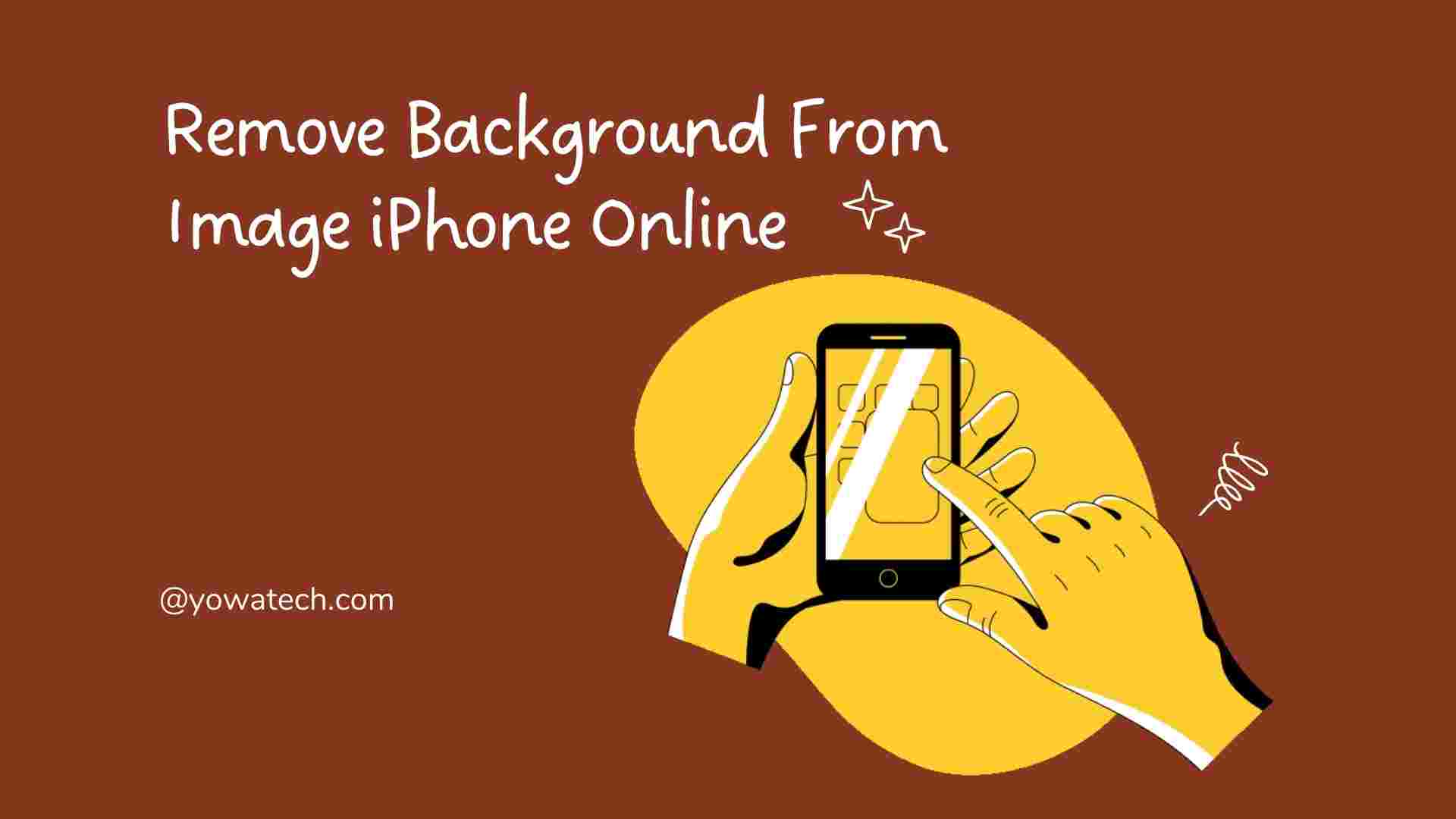 How To Remove Background From Image iPhone Online - Yowatech