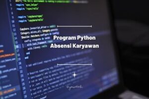 5+ Contoh Program Python Absensi Karyawan
