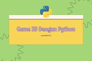 Cara Membuat Game 3D Dengan Python