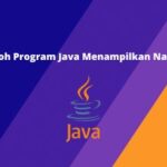 Contoh Program Java Menampilkan Nama