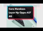 Cara Merekam Layar HP Oppo A57: A Symphony of Screen Recording